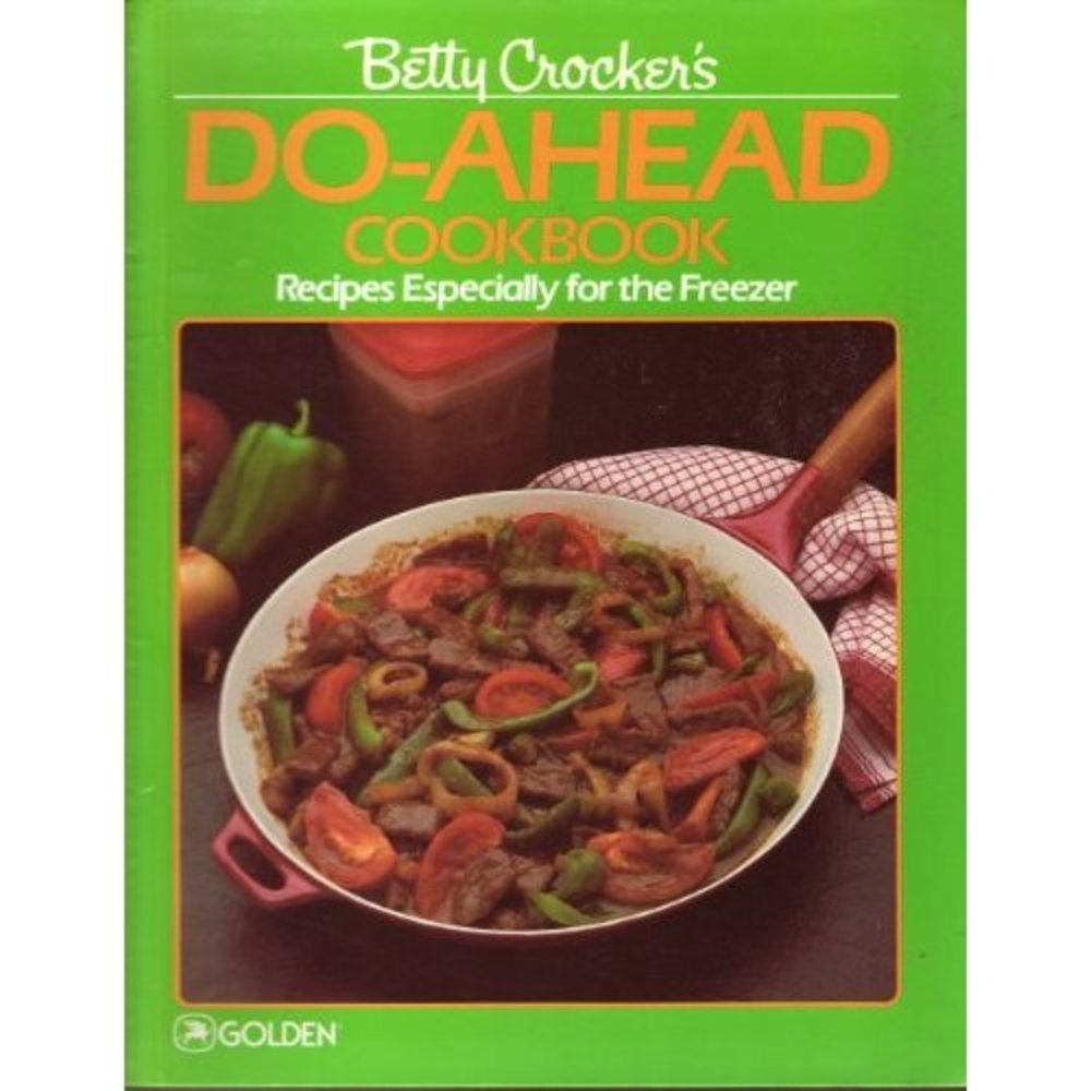 Betty Crocker’s Do-Ahead Cookbook: Recipes Especially for the Freezer Spiral-b